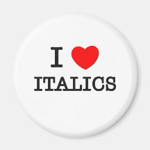 I Love Italics Refrigerator Magnet