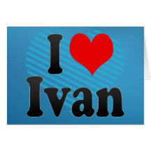 I love Ivan Cards