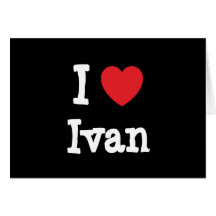 I love Ivan heart custom personalized Card