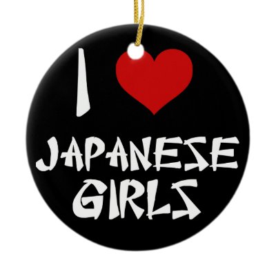 I Love Japanese Girls ornaments