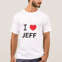 I Love Jeff t-shirts by sigmawoz I Love Jeff t-shirts
