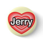 I love Jerry. I love you Jerry. Heart Pinback Button