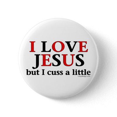 I Love Jesus [but I cuss a little]. Buttons by ironydesign