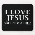 I Love Jesus [but I cuss a little] Mouse Pad