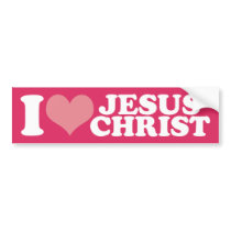 I Love Jesus Christ bumper stickers