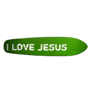 I love Jesus skateboard