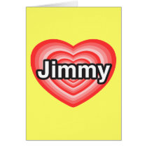 I love Jimmy. I love you Jimmy. Heart Card