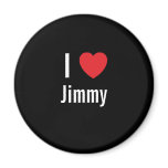 I love Jimmy magnets