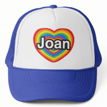 I love Joan. I love you Joan. Heart Trucker Hat
