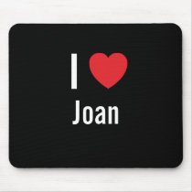 I love Joan mousepads by funnycustomtshirts I love Joan mousepads