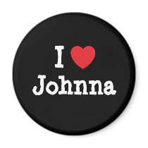 I love Johnna heart T-Shirt magnets