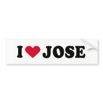 I LOVE JOSE bumper stickers by humortees I LOVE JOSE bumper stickers