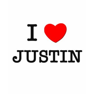 I Love Justin shirt