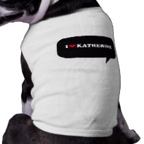 I LOVE KATHERINE DOG TEE SHIRT