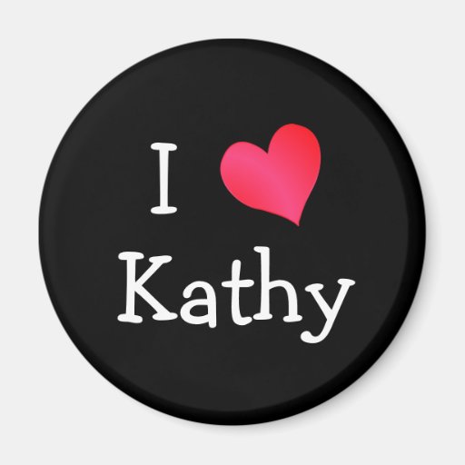 I Love Kathy Fridge Magnets