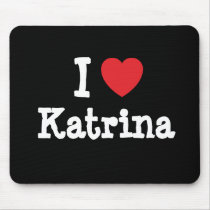 I love Katrina heart T-Shirt mousepads by funnycustomtshirts I love Katrina heart T-Shirt mousepads