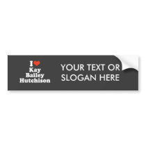 I LOVE KAY BAILEY HUTCHISON BUMPER STICKERS