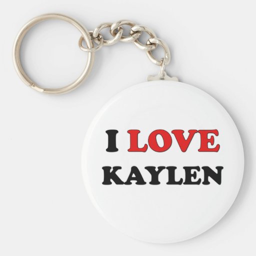 I Love Kaylen Key Chain