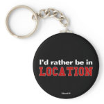 I'd Rather Be In... key chains