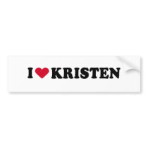 I LOVE KRISTEN bumper stickers