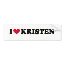 I LOVE KRISTEN bumper stickers