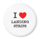 I Love Landing Strips Magnet