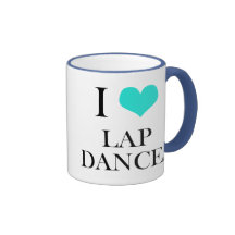 I Love Lap Dances Coffee Mug