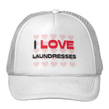 I LOVE LAUNDRESSES HATS