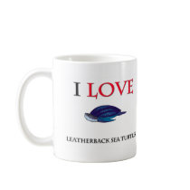 I Love Leatherback Sea Turtles mugs by tshirtshirts I Love Leatherback Sea Turtles mugs