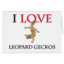 I Love Leopard Geckos Greeting Card
