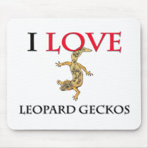 I Love Leopard Geckos mousepads by tshirtshirts I Love Leopard Geckos mousepads