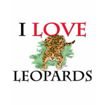 I Love Leopards t-shirts by tshirtshirts I Love Leopards t-shirts