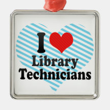 I Love Library Technicians Ornament