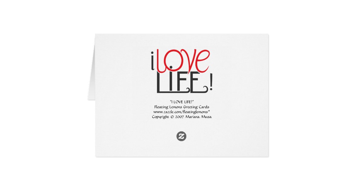i Love Life! Card | Zazzle