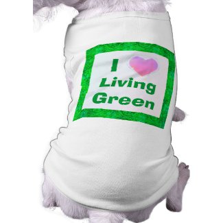 I Love Living Green pet clothing petshirt