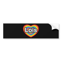 I love Lois. I love you Lois. Heart Bumper Sticker