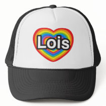 I love Lois. I love you Lois. Heart Trucker Hat