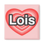 I love Lois. I love you Lois. Heart magnets
