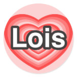 I love Lois. I love you Lois. Heart stickers