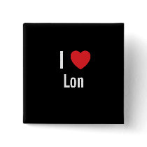 I love Lon buttons by funnycustomtshirts I love Lon buttons
