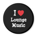 I love Lounge Music heart custom personalized magnets by funnycustomtshirts I love Lounge Music heart custom personalized magnets