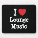 I love Lounge Music heart custom personalized mousepads by funnycustomtshirts I love Lounge Music heart custom personalized mousepads