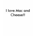 I love Mac and Cheese!! t-shirts by soccerhero2012 I love Mac and Cheese!! t-shirts