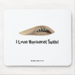 I Love Mackerel Sushi!  Mousepad
