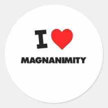 I Love Magnanimity Round Stickers