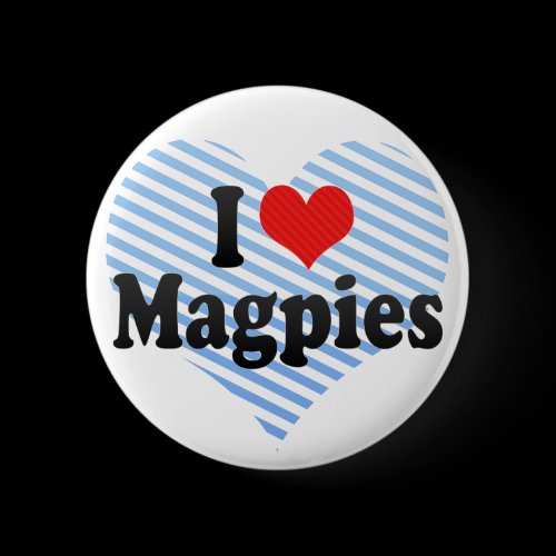 I Love Magpies Pinback Button