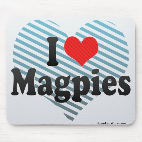 I Love Magpies Mousepad