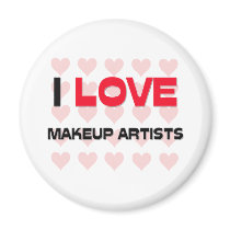 I LOVE MAKEUP ARTISTS magnets