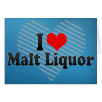 I Love Malt Liquor Card
