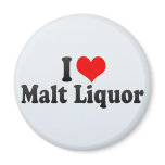 I Love Malt Liquor Fridge Magnet